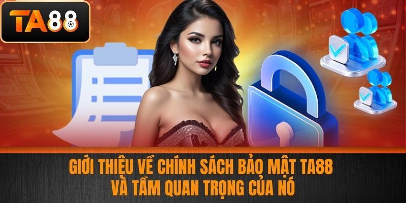 Chính Sách Bảo Mật TA88 - Đảm Bảo An Toàn Thông Cược Thủ 1 Giới thiệu về Chính sách bảo mật TA88 và tầm quan trọng của nó