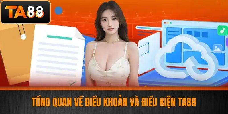 Điều Khoản Và Điều Kiện TA88 - Quy Định Về Các Điều Khoản Của Nhà Cái 1 Tổng Quan Về Điều Khoản Và Điều Kiện TA88