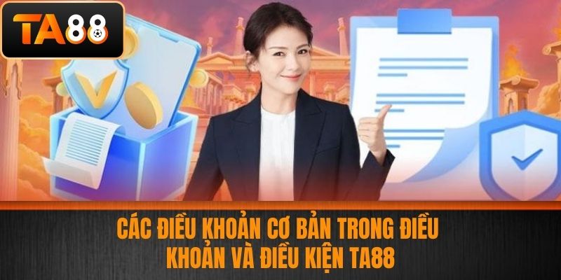 Điều Khoản Và Điều Kiện TA88 - Quy Định Về Các Điều Khoản Của Nhà Cái 2 Các Điều Khoản Cơ Bản Trong Điều Khoản Và Điều Kiện TA88