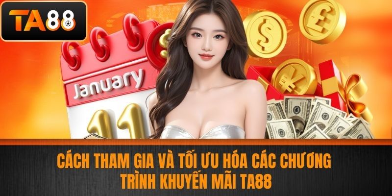 Khuyến Mãi TA88 - Nhận Ưu Đãi Hấp Dẫn Từ Nhà Cái Ngay Hôm Nay 4 Cách Tham Gia Và Tối Ưu Hóa Các Chương Trình Khuyến Mãi TA88