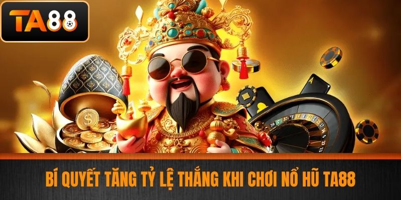 Nổ Hũ TA88 - Trải Nghiệm Chơi Nổ Hũ Đỉnh Cao Tại Nhà Cái Đẳng Cấp 3 Bí Quyết Tăng Tỷ Lệ Thắng Khi Chơi Nổ Hũ TA88