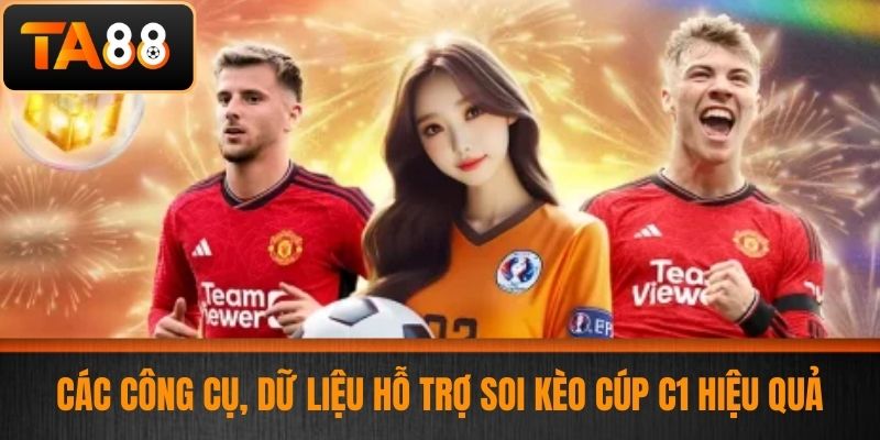Soi Kèo Cúp C1 Chính Xác Hiệu Quả Tại Nhà Cái TA88 4 Các Công Cụ, Dữ Liệu Hỗ Trợ Soi Kèo Cúp C1 Hiệu Quả