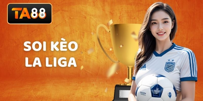 Soi kèo La Liga