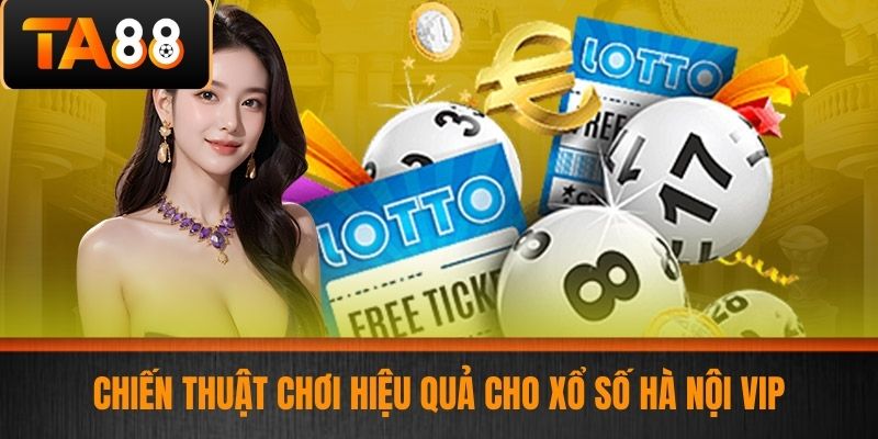 Xổ Số Hà Nội Vip - Cập Nhật Bí Quyết Chơi Xổ Số Hiệu Quả Cùng Nhà Cái TA88 3 Chiến Thuật Chơi Hiệu Quả Cho Xổ Số Hà Nội Vip