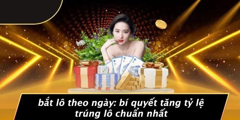 Bắt lô theo ngày