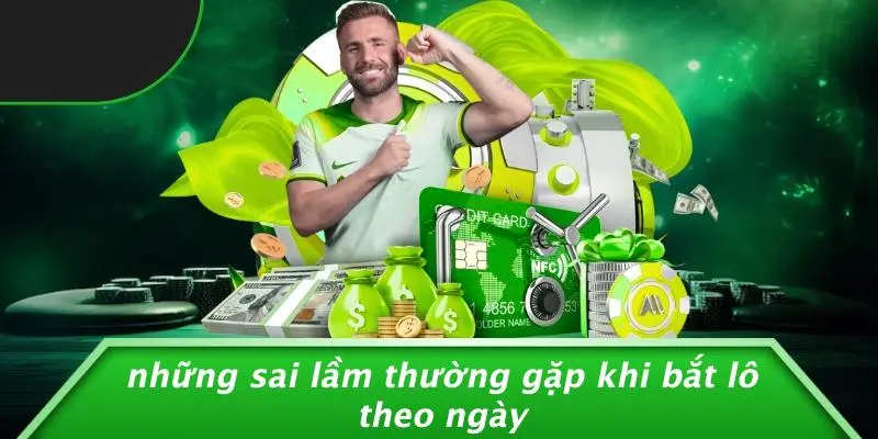 BẮT LÔ THEO NGÀY: BÍ QUYẾT TĂNG TỶ LỆ TRÚNG LÔ CHUẨN NHẤT 5 Những Sai Lầm Thường Gặp Khi Bắt Lô Theo Ngày
